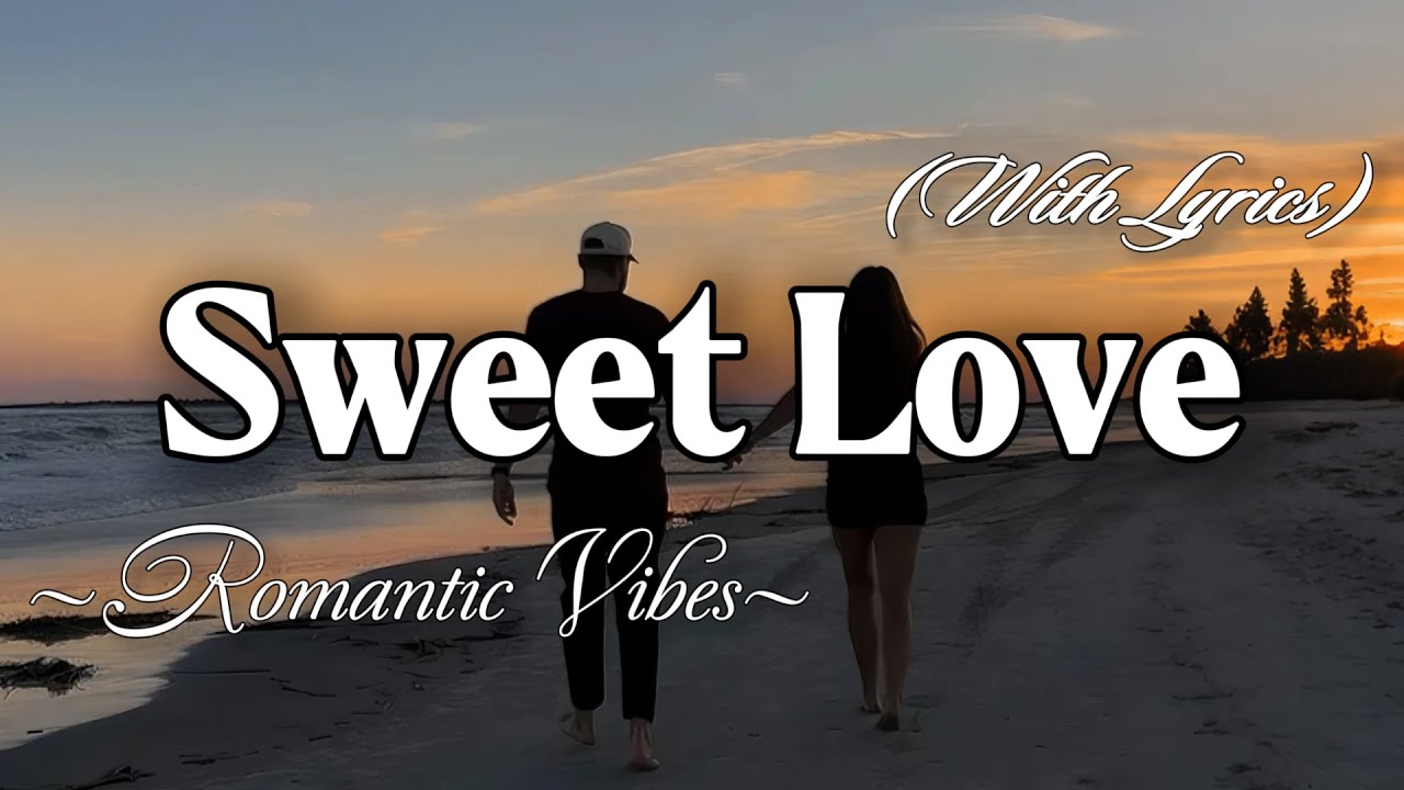 SWEET LOVE – Emotional Romantic Ballad | Timeless Romantic Love Song (Lyric Video)