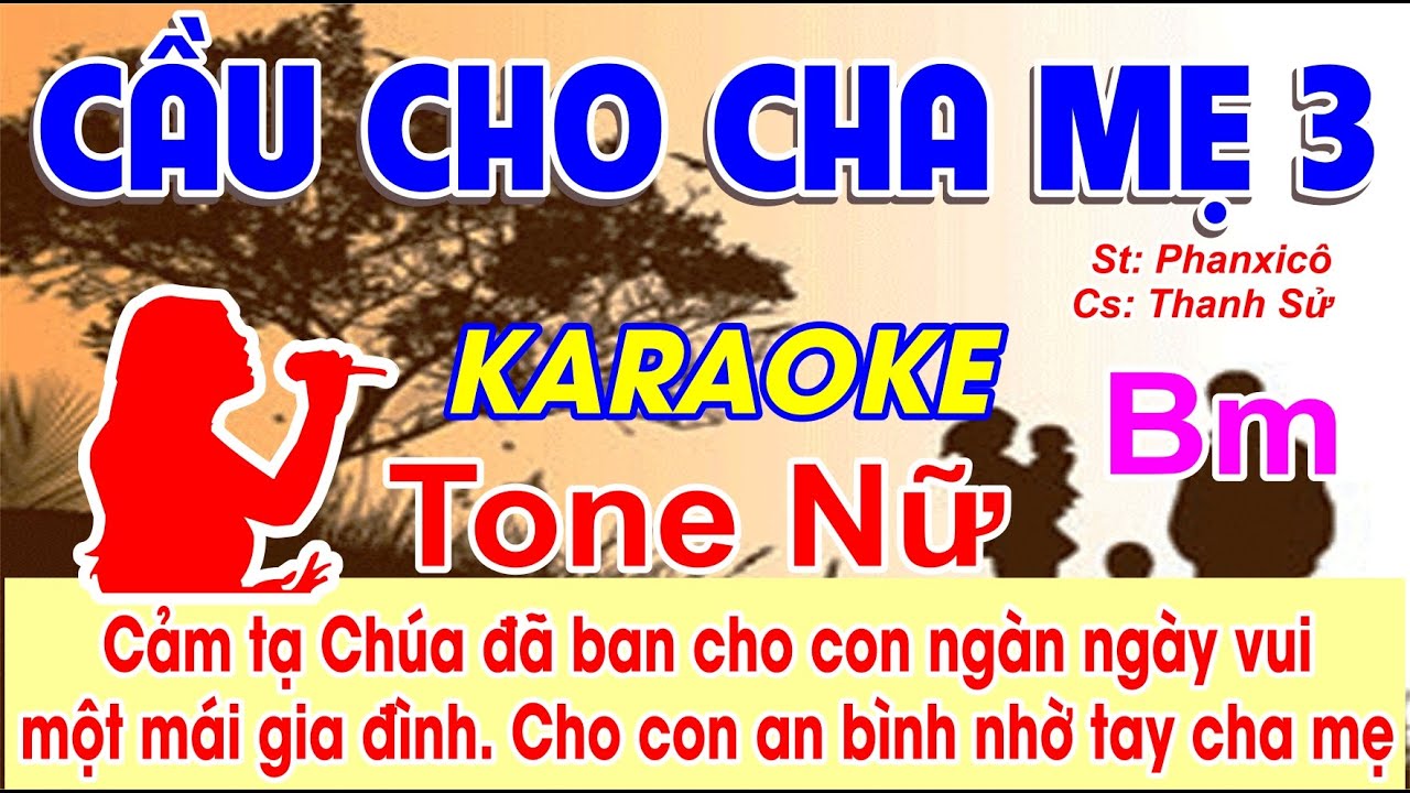 Cầu Cho Cha Mẹ 3 Karaoke Tone Nữ - (St: Phanxicô) - Cảm tạ Chúa đã ban cho con ngàn ngày vui một...