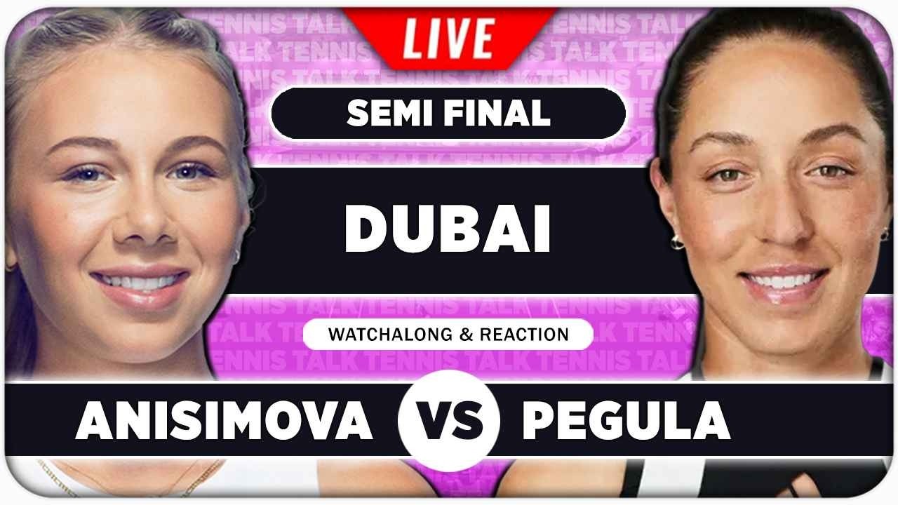 ANISIMOVA vs PEGULA • WTA Dubai 2026 SF • LIVE Tennis Watchalong