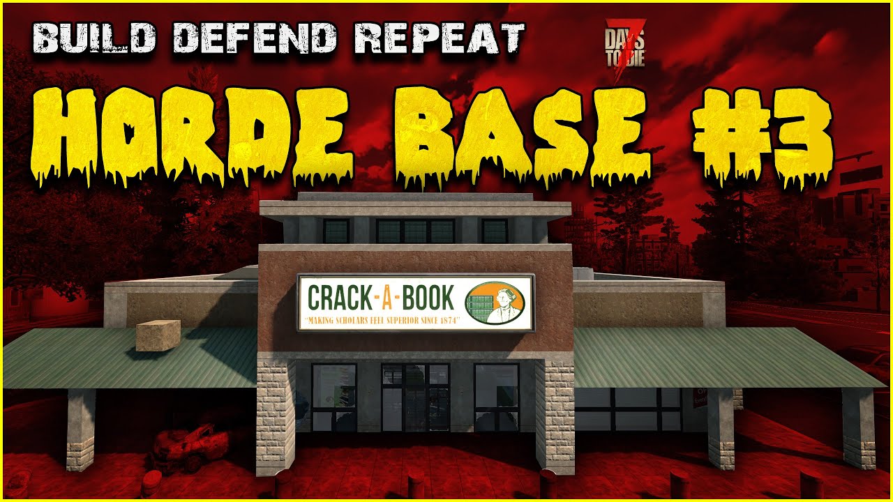 Horde Base Challenge (Crack-A-Book Base) - 7 Days To Die - E03
