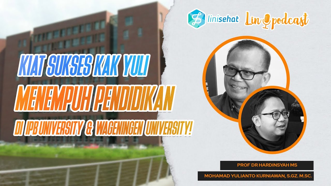 KIAT SUKSES KAK YULI MENEMPUH PENDIDIKAN DI IPB & WAGENINGEN UNIVERSITY | Linipodcast [S3] [Eps 92]