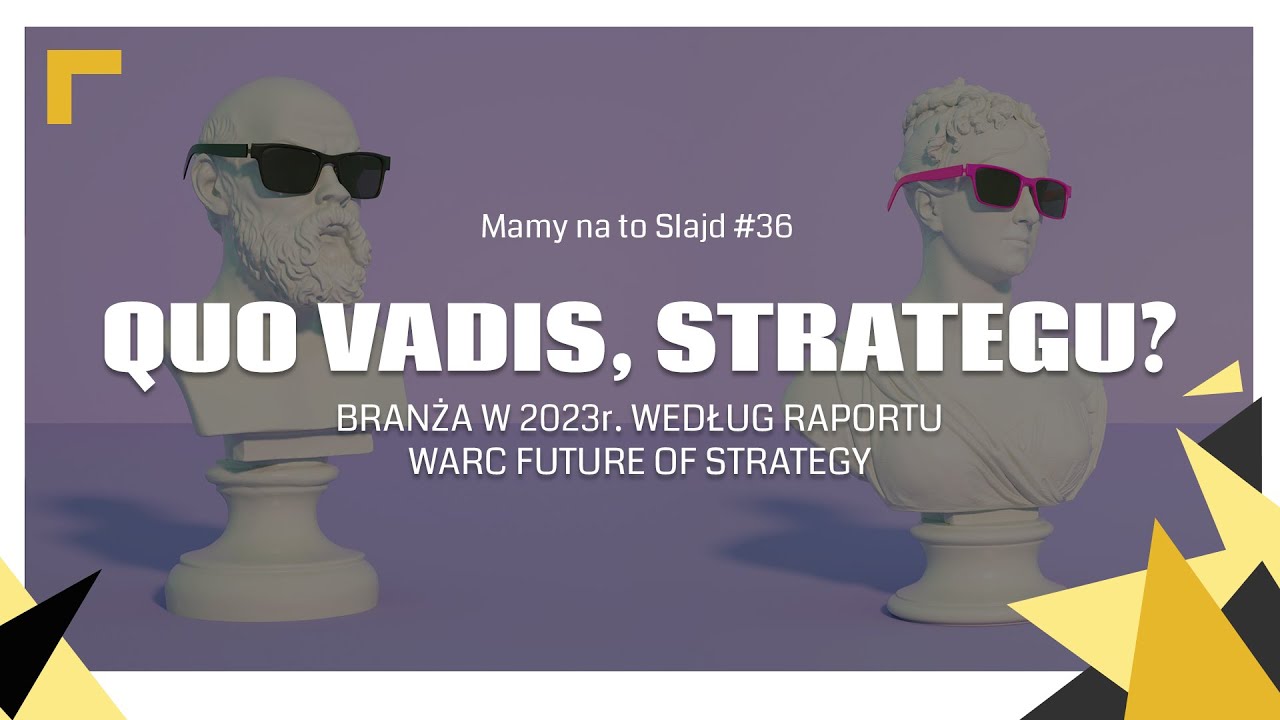 Quo Vadis, strategu? Branża w 2023r. według raportu WARC Future of Strategy.
