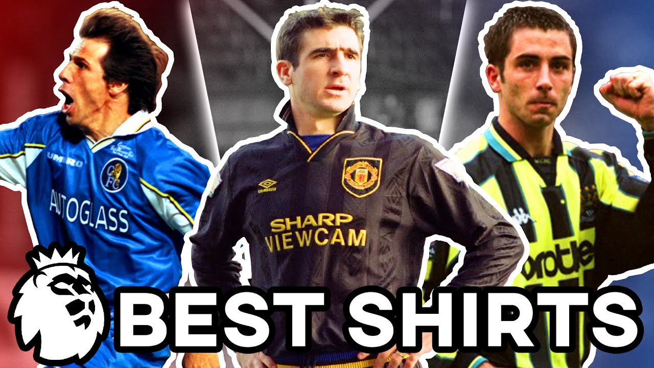 Every Premier League Clubs Best Ever Shirt