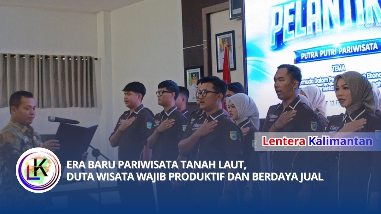 ERA BARU PARIWISATA TANAH LAUT, DUTA WISATA WAJIB PRODUKTIF DAN BERDAYA JUAL