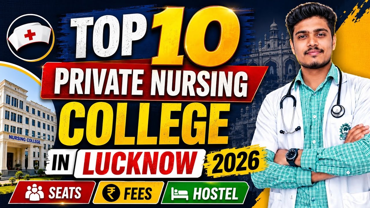 TOP 10 Private Nursing Colleges in Lucknow 2026 | Fees, Seats & Hostel Complete Details