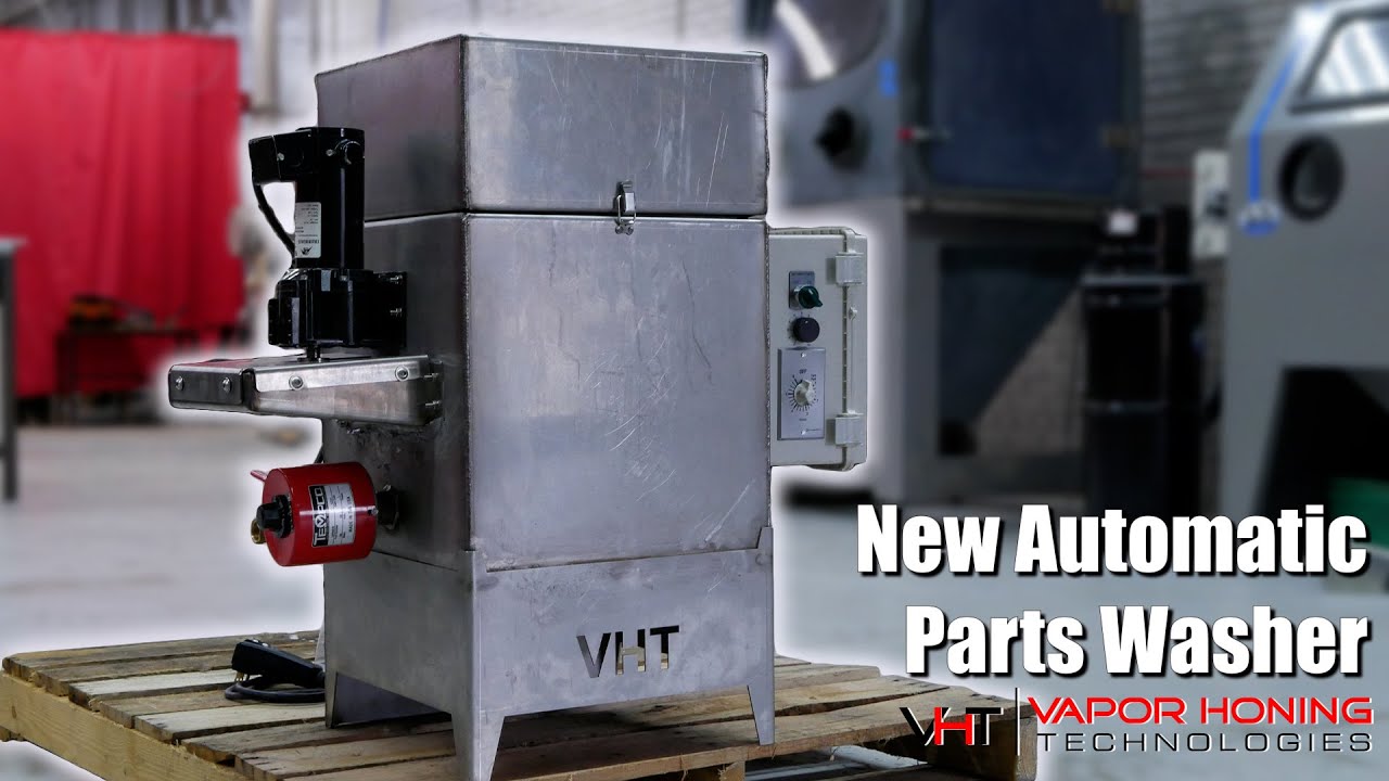 New Automatic Parts Washer - Vapor Honing Technologies