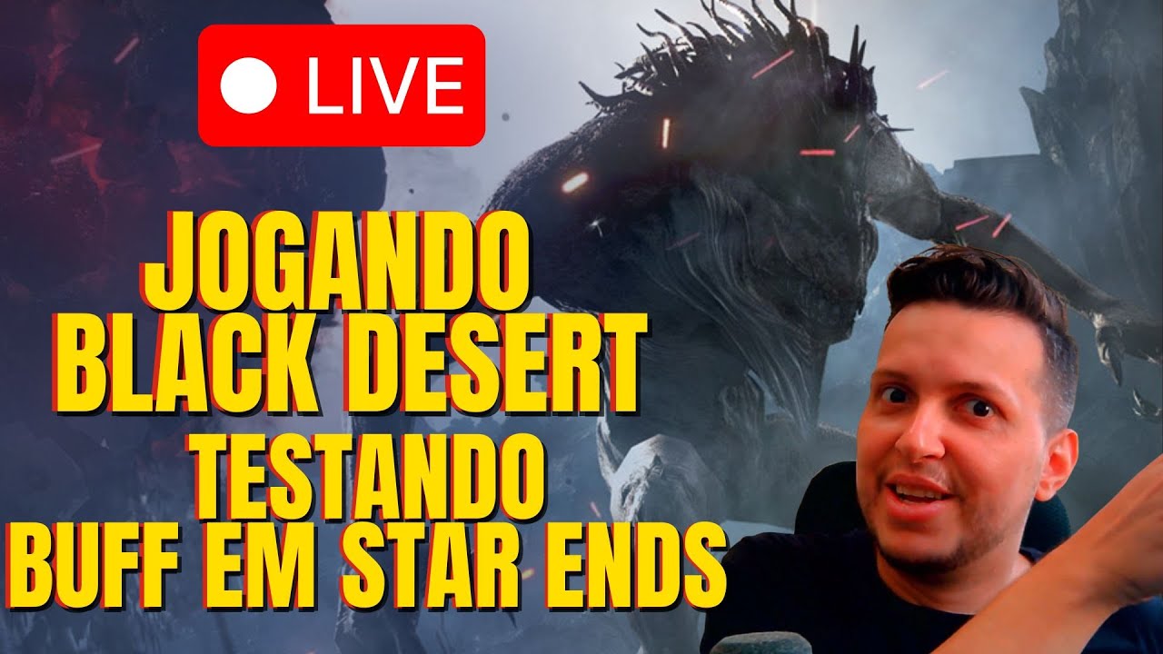 LIVE ON : BLACK DESERT -  TESTANDO BUFF STAR ENDS !