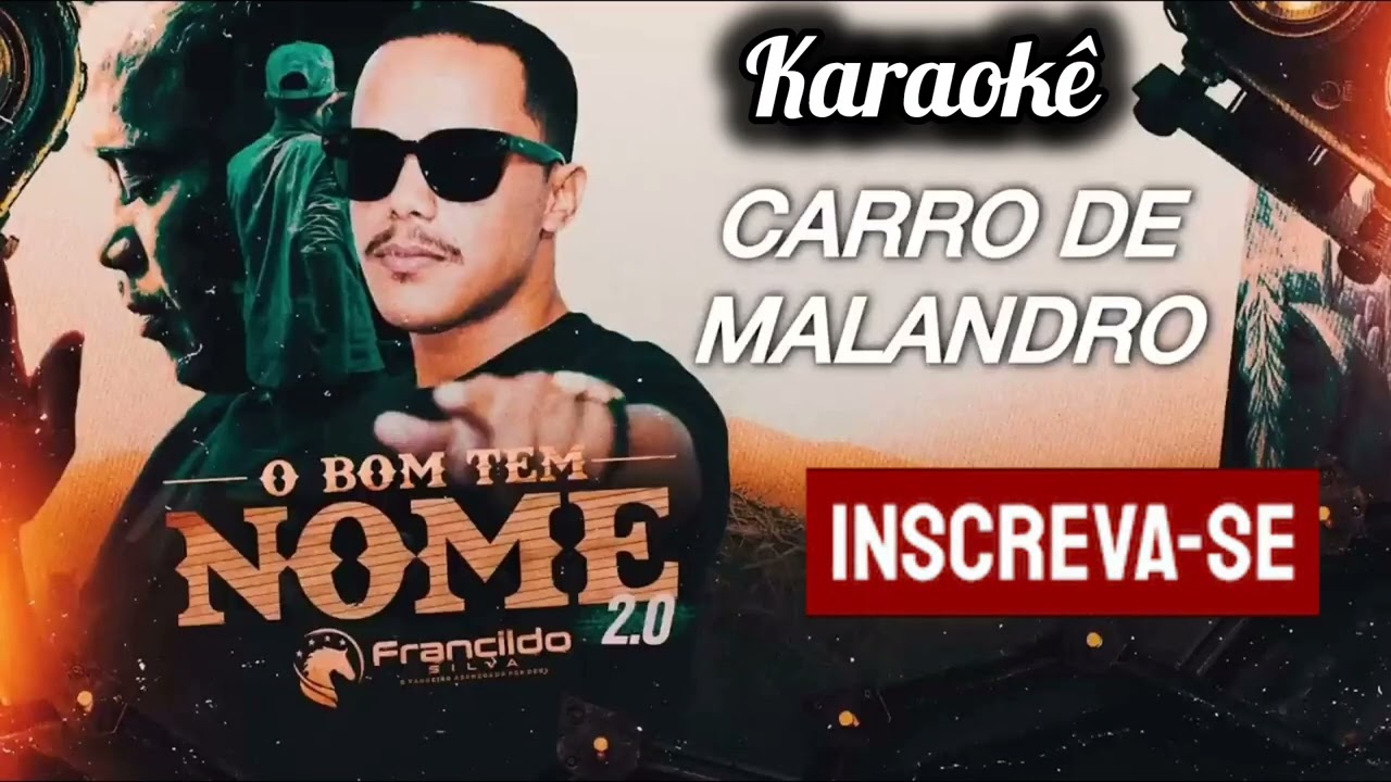 KARAOKÊ CARRO DE MALANDRO FRANCILDO SILVA 