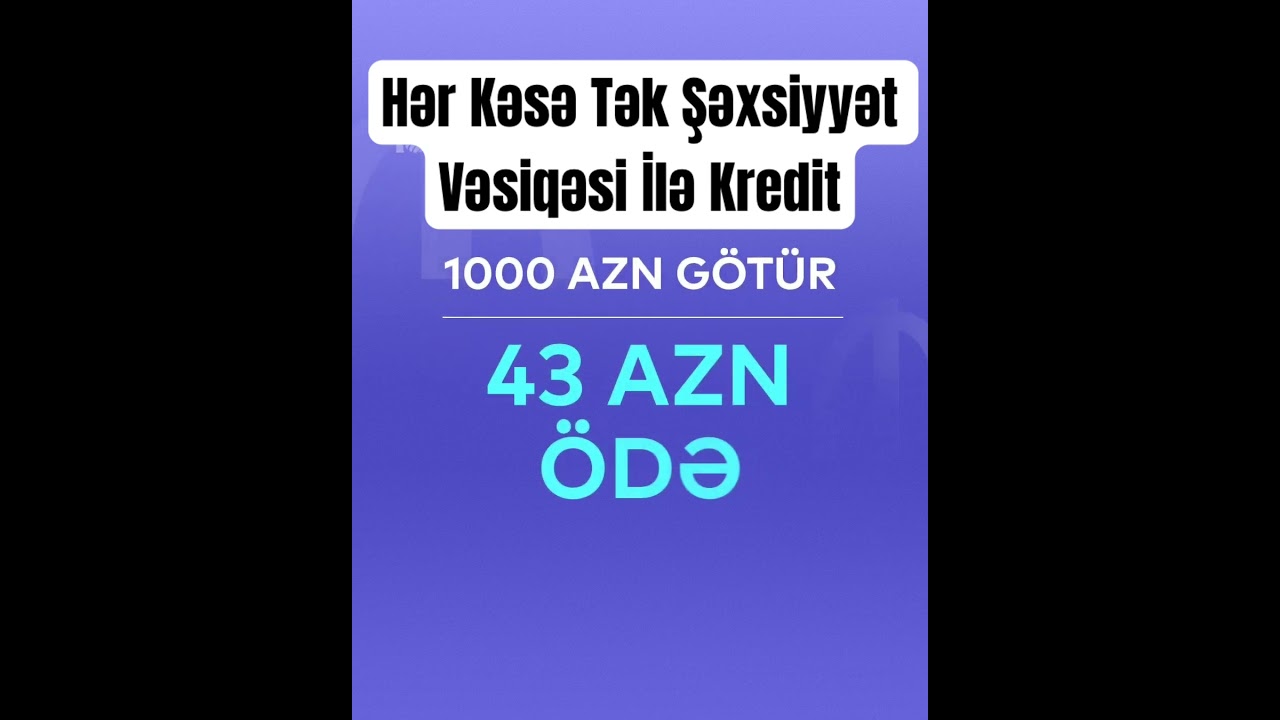 Tək Şəxsiyyətlə S&uuml;rətli Kredit #marketing #internationalnews