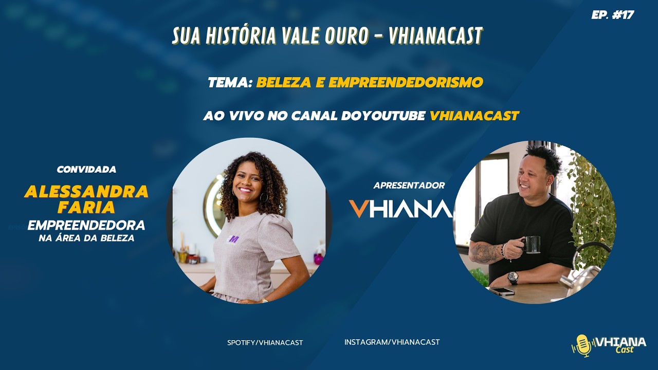 Sua História Vale Ouro - Alessandra Faria - Empreendedora na Área da Beleza #podcast #ep.17