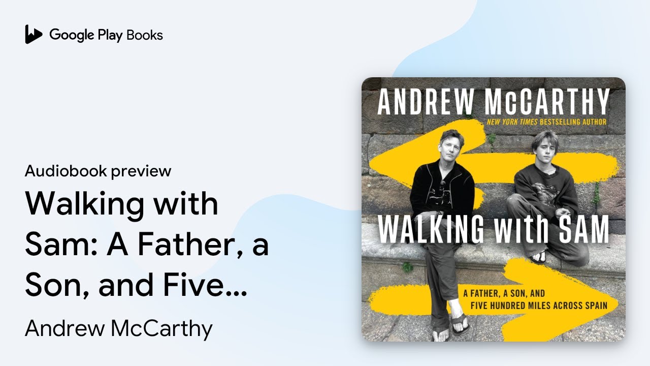 Walking with Sam: A Father, a Son, and Five&hellip; by Andrew McCarthy &middot; Audiobook preview