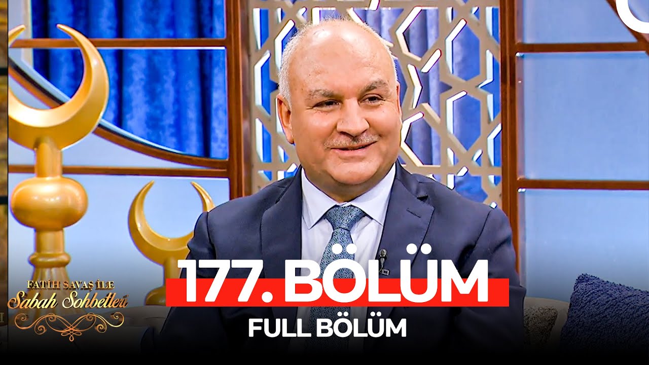 Fatih Savaş ile Sabah Sohbetleri 177. Bölüm