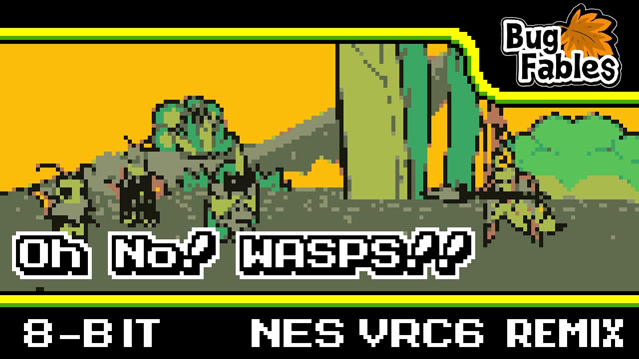 [8-Bit;VRC6]Oh No! WASPS!! - Bug Fables (COMMISSION)