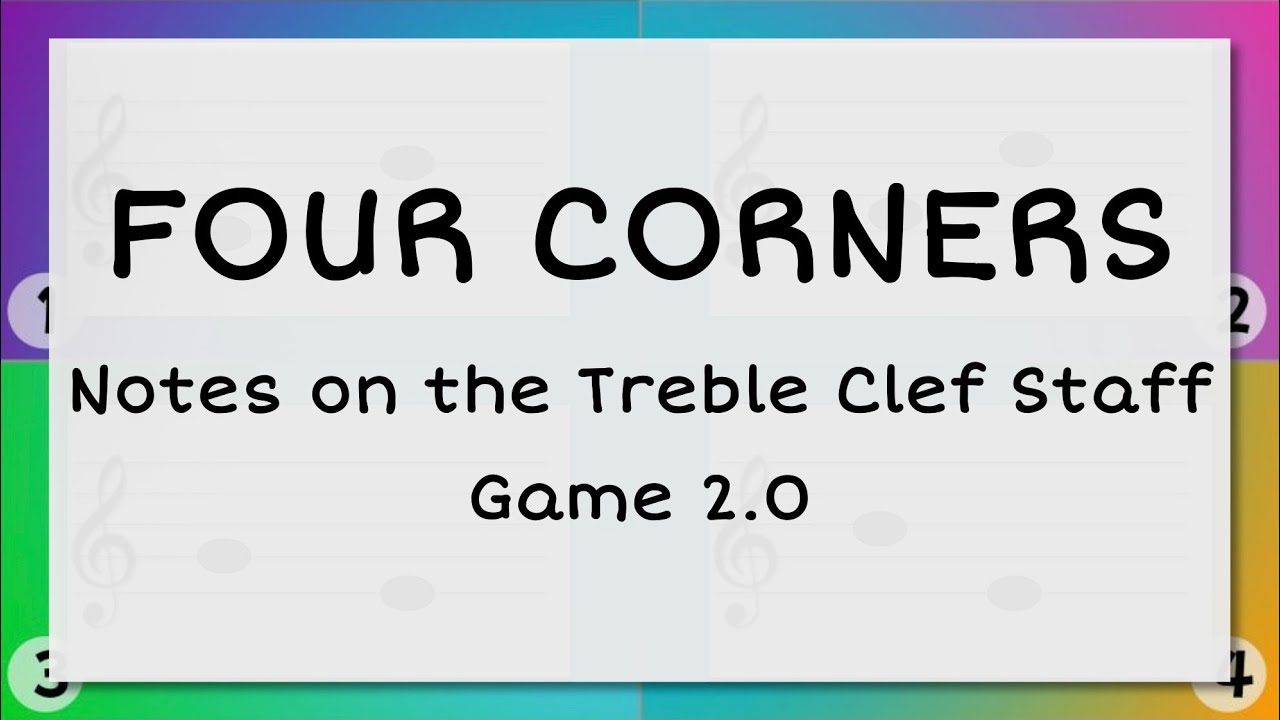 Four Corners: Two Notes on the Treble Clef, Game 2.0