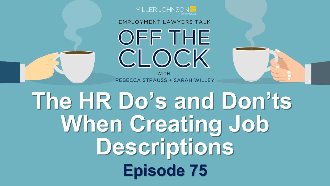 The HR Do’s and Don’ts When Creating Job Descriptions - Lawyers Talk Off The Clock Ep 75