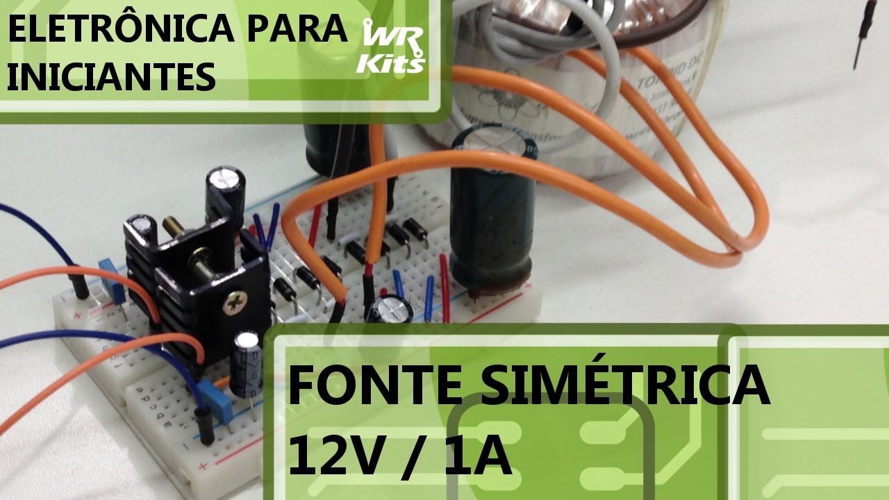 FONTE SIMÉTRICA 12V 1A | Eletrônica para Iniciantes #055