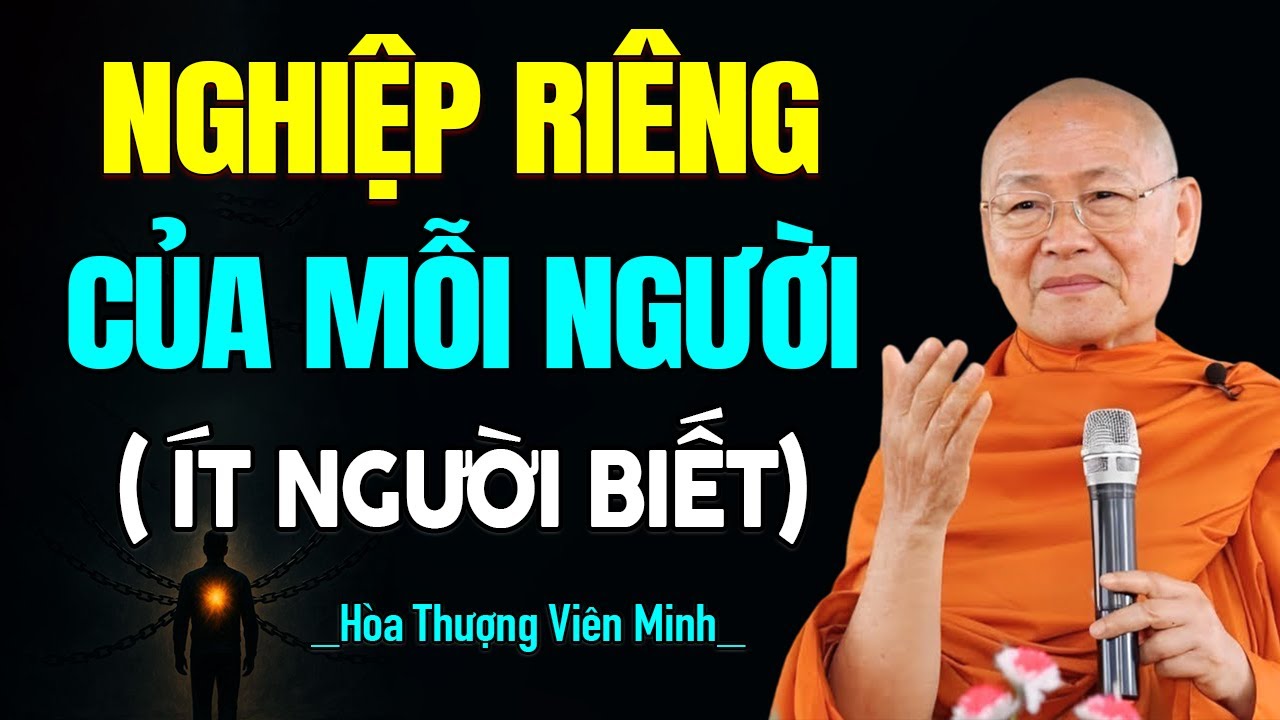 NGHIỆP RI&Ecirc;NG của mỗi người (rất &iacute;t người biết) - H&ograve;a Thượng Vi&ecirc;n Minh.
