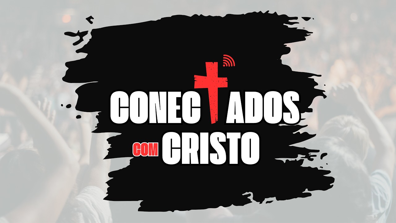 CONECTADOS COM CRISTO - 16/03/26