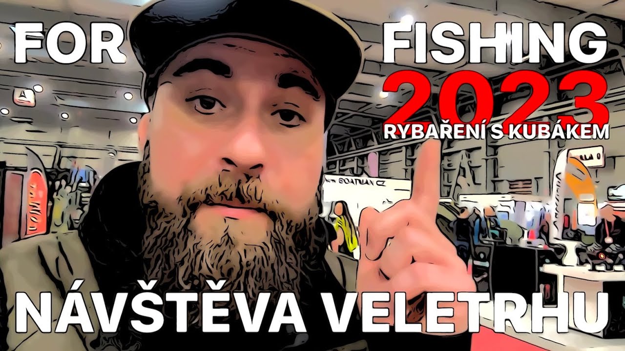 FOR FISHING 2023 - NÁVŠTĚVA VELETRHU - KUBÁK VE ČTVRTEK - BOHUMIL KUNA V SOBOTU - PŘEŽIL JSEM I WC