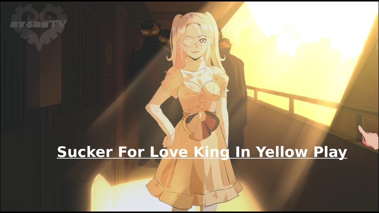 Sucker For Love: King in Yellow Play (Full)