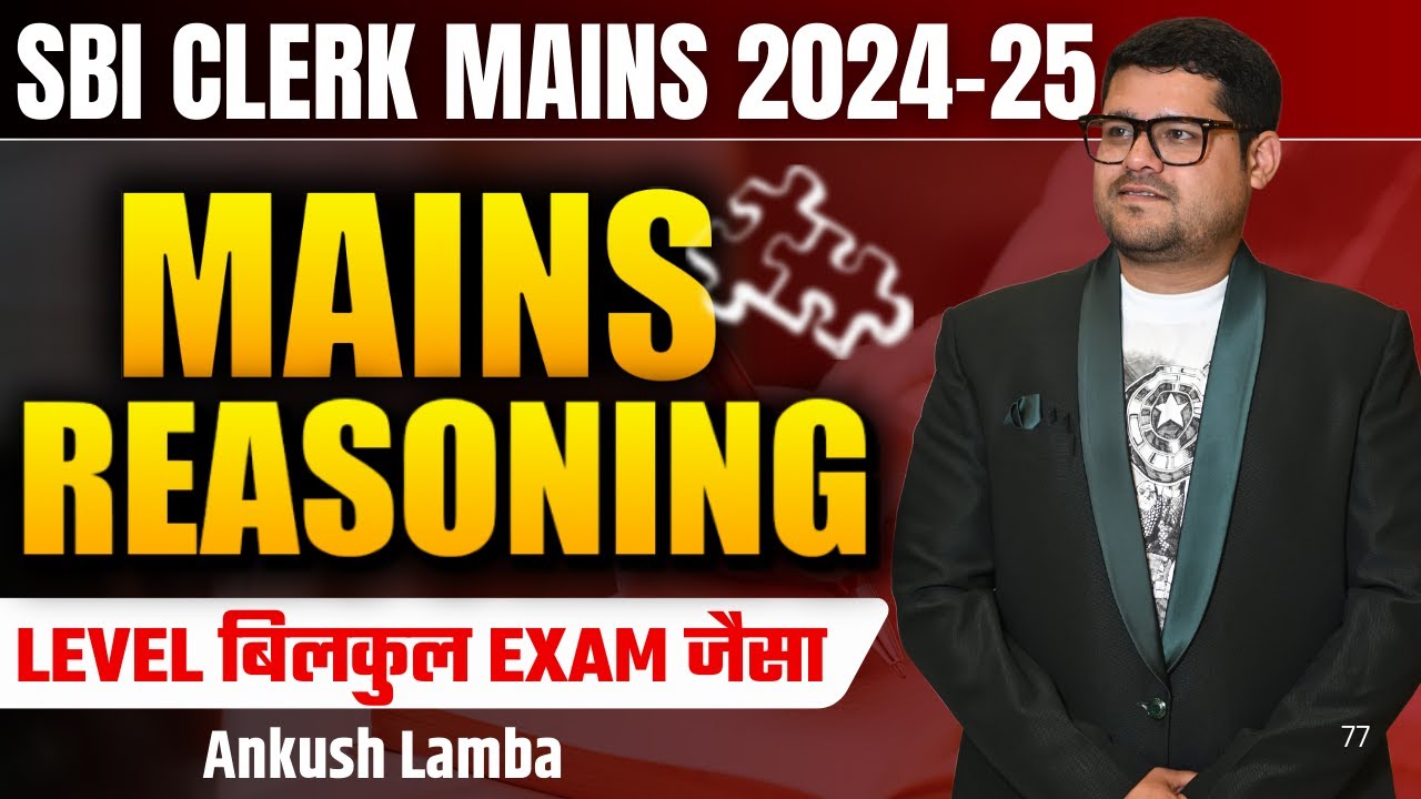 🔥 Mains Level Reasoning Questions | SBI Clerk Mains 2024-25 | Reasoning By Ankush Lamba