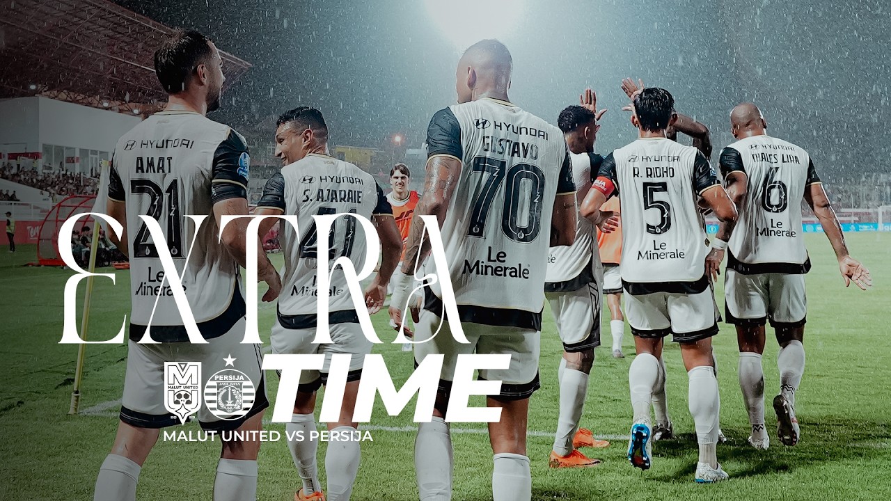 MENANG DI TERNATE! Cerita Dramatis Persija Menang Lawan Malut United | Extra Time