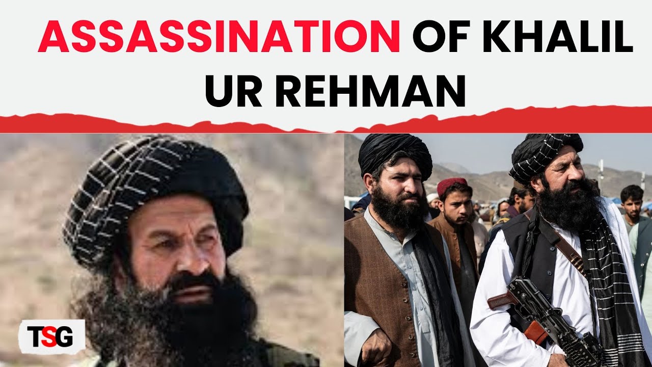 Taliban's Stability Shaken as Afghan Minister Khalil Haqqani is Assassinated in Kabul