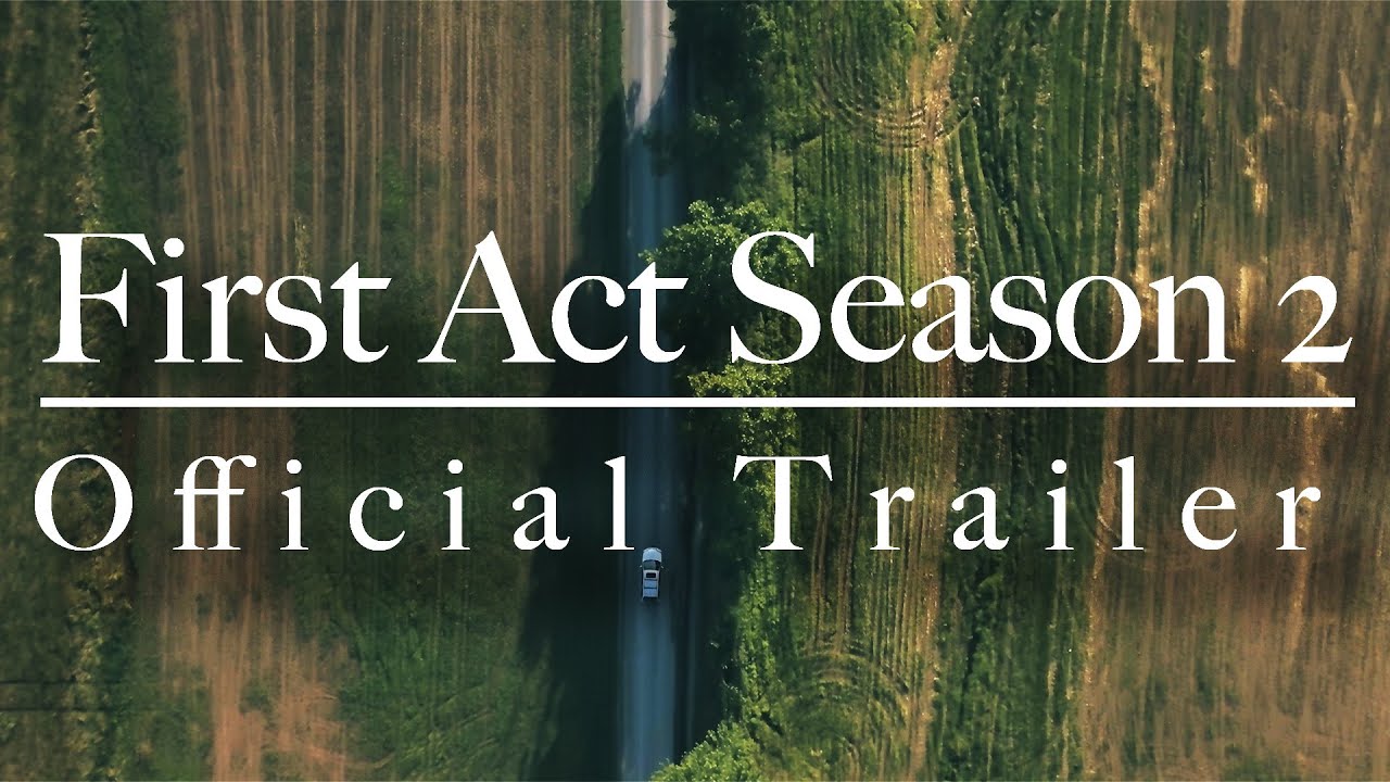First Act Season 2 Trailer