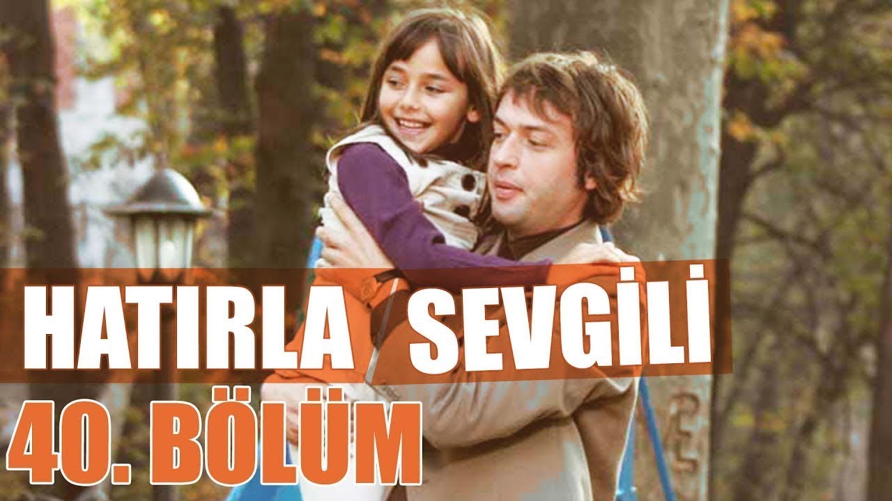Hatırla Sevgili 40. B&ouml;l&uuml;m
