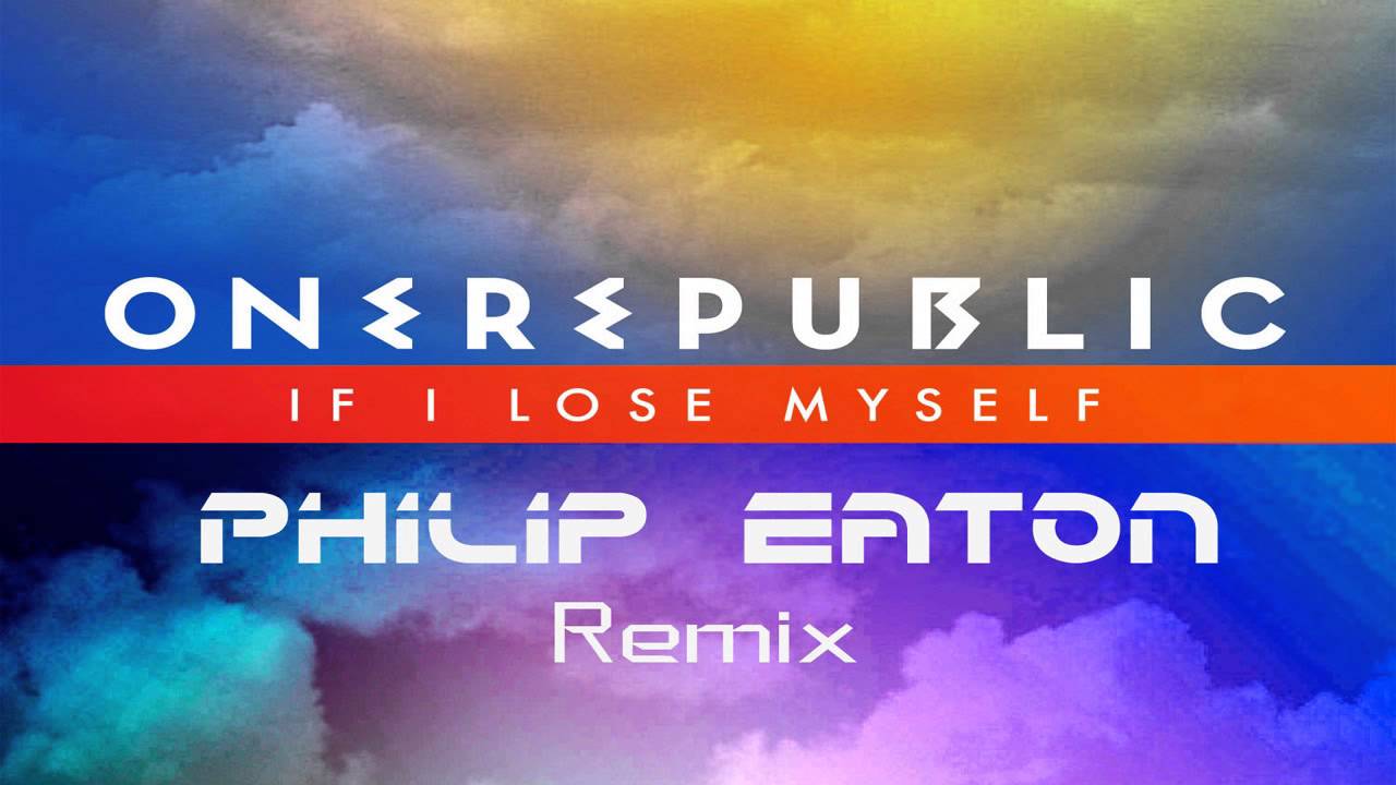 OneRepublic - If I Lose Myself (Philip Eaton Remix)