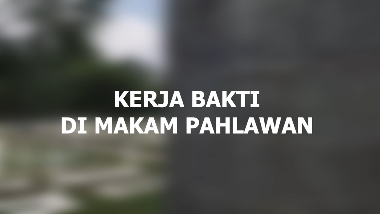 UAS PANCASILA (KERJA BAKTI DI MAKAM PAHLAWAN)