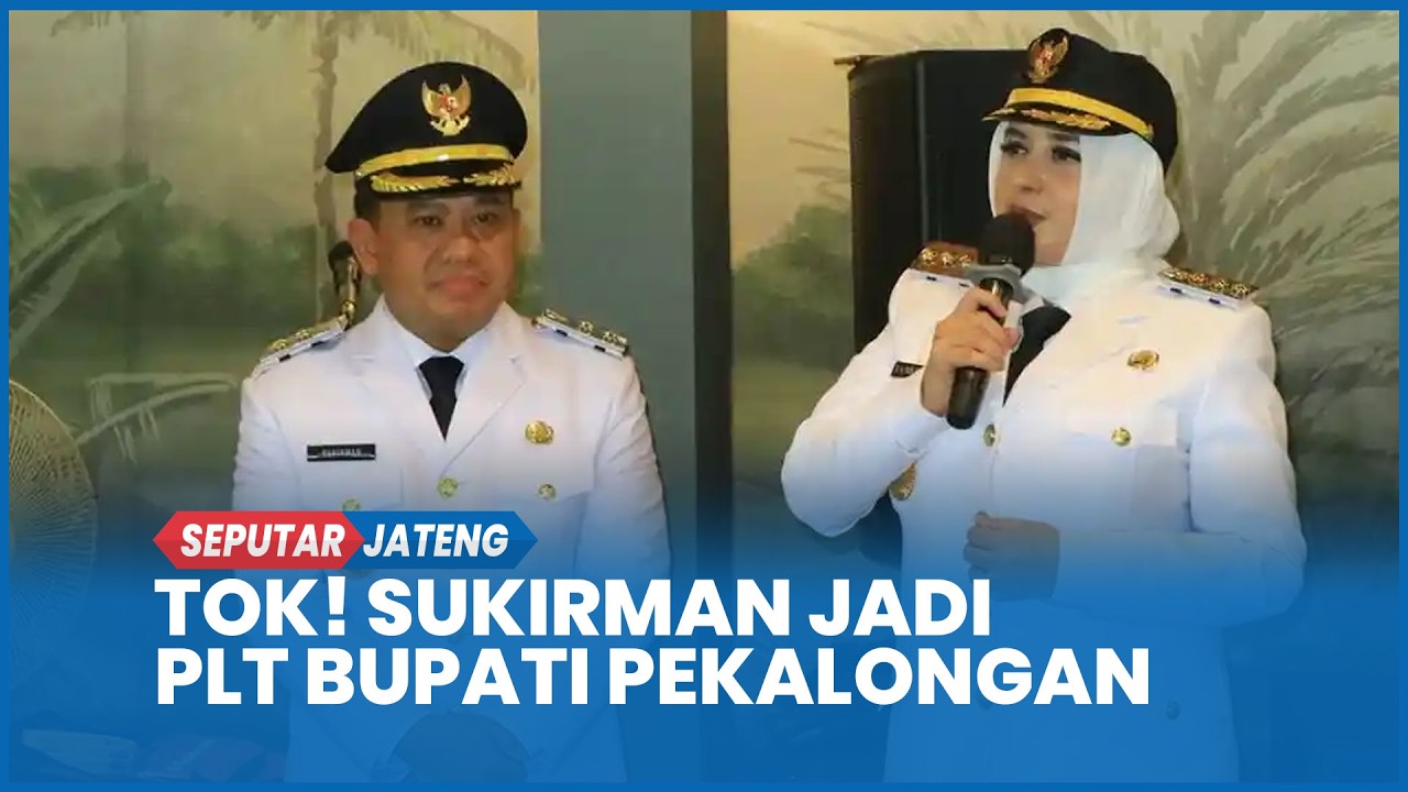 Tok! Sukirman Jadi Plt Bupati Pekalongan Ditunjuk Gubernur Ahmad Luthfi