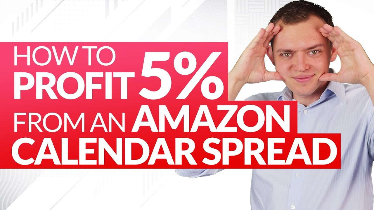 How to Profit 5% from an Amazon Options Calendar Spread! Ep 235