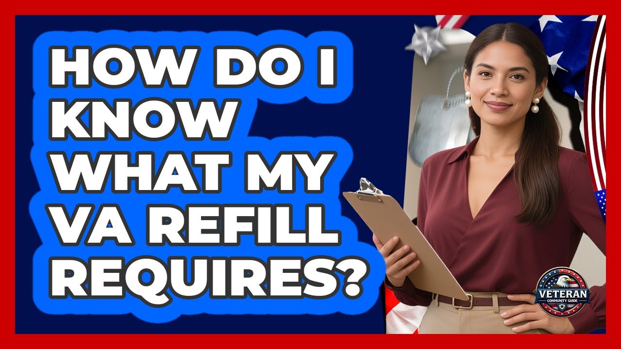 How Do I Know What My VA Refill Requires?