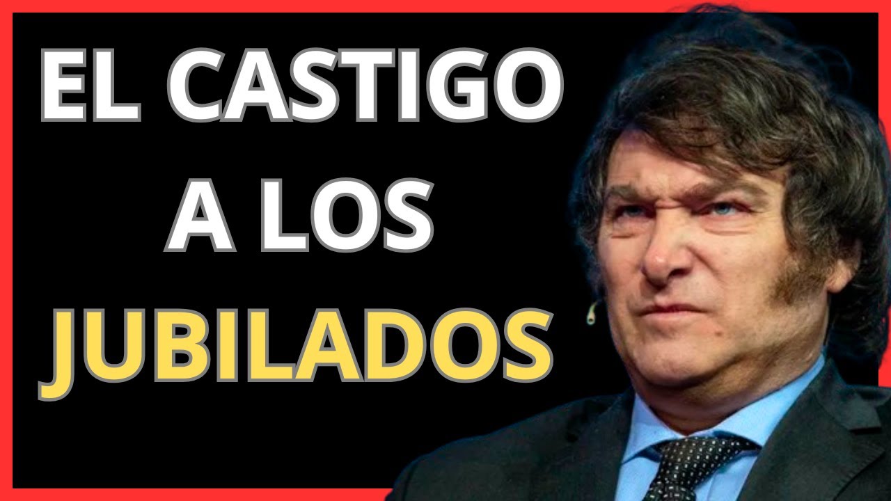 Las Decisiones de JAVIER MILEI que Mas Perjudican a los JUBILADOS