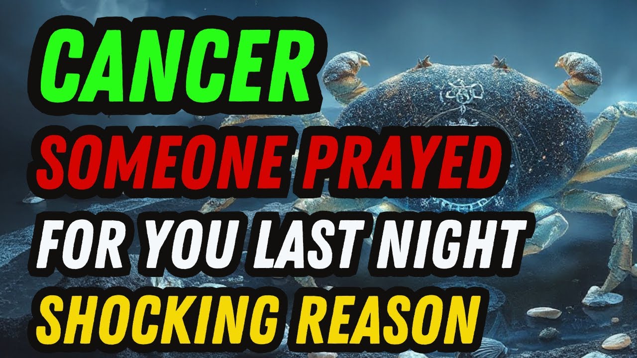 🌙 CANCER – SERIOUS WARNING‼️ SOMEONE PRAYED FOR YOU LAST NIGHT FOR A SHOCKING REASON✨😡 #cancer