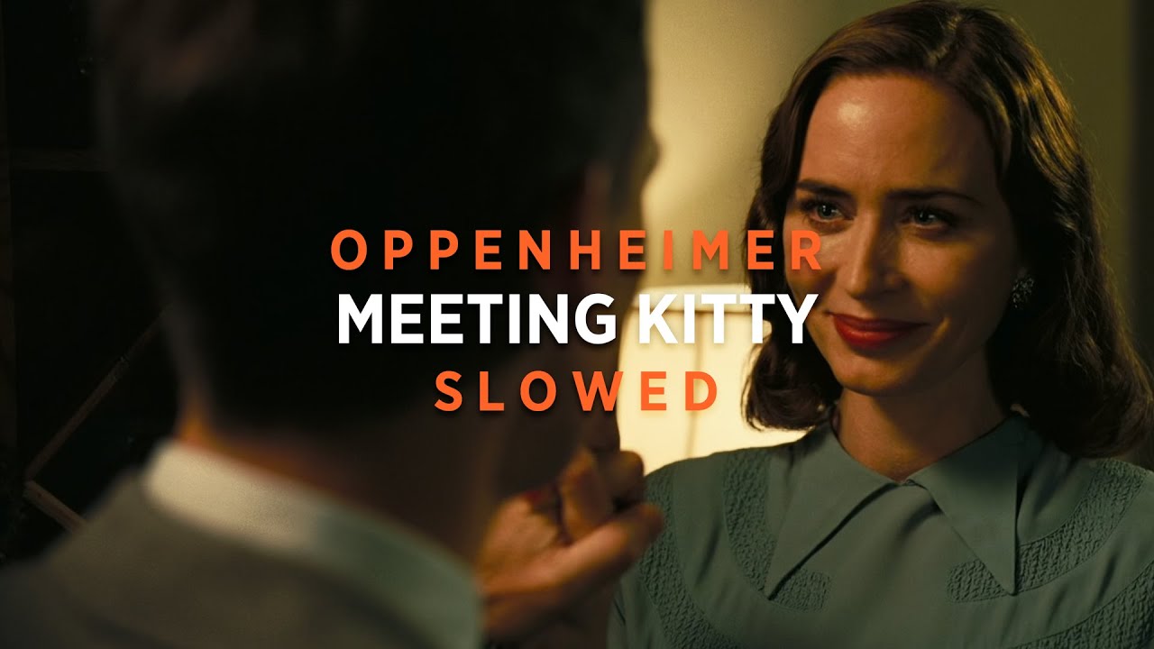 Oppenheimer - Meeting Kitty (Slowed + Reverb)