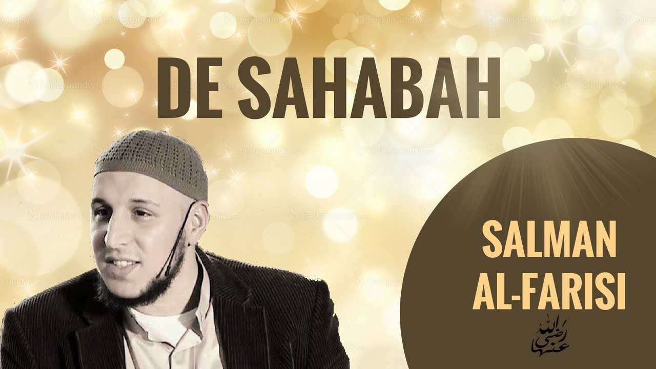De Sahabah: Salman Al-Farisi - Abou Hafs