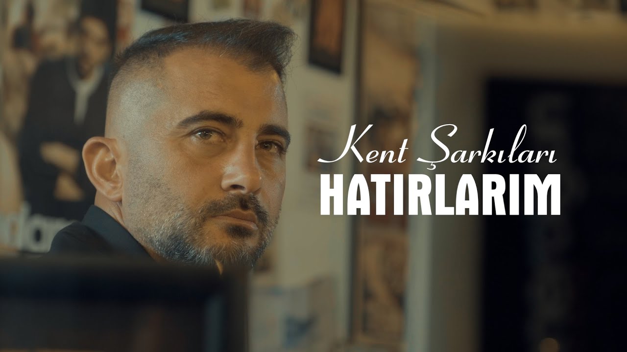 Kent Şarkıları | Hatırlarım (Video Klip)