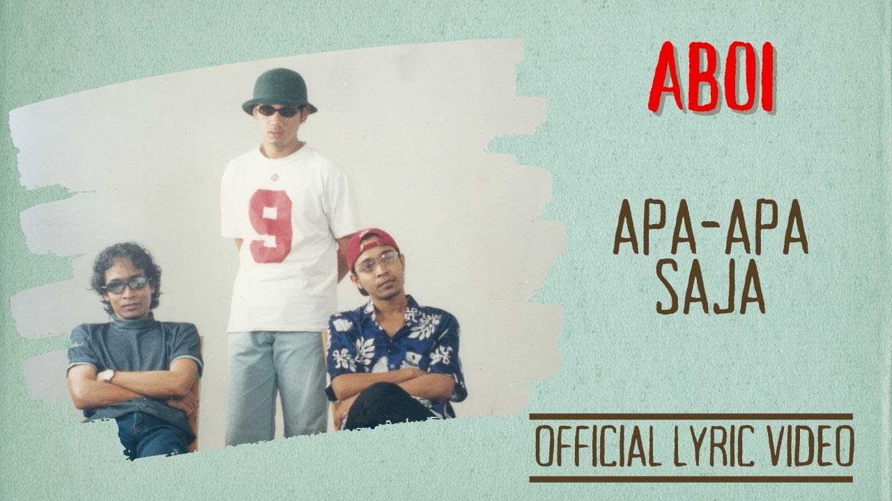 Aboi - Apa-Apa Saja (Official Lyric Video)