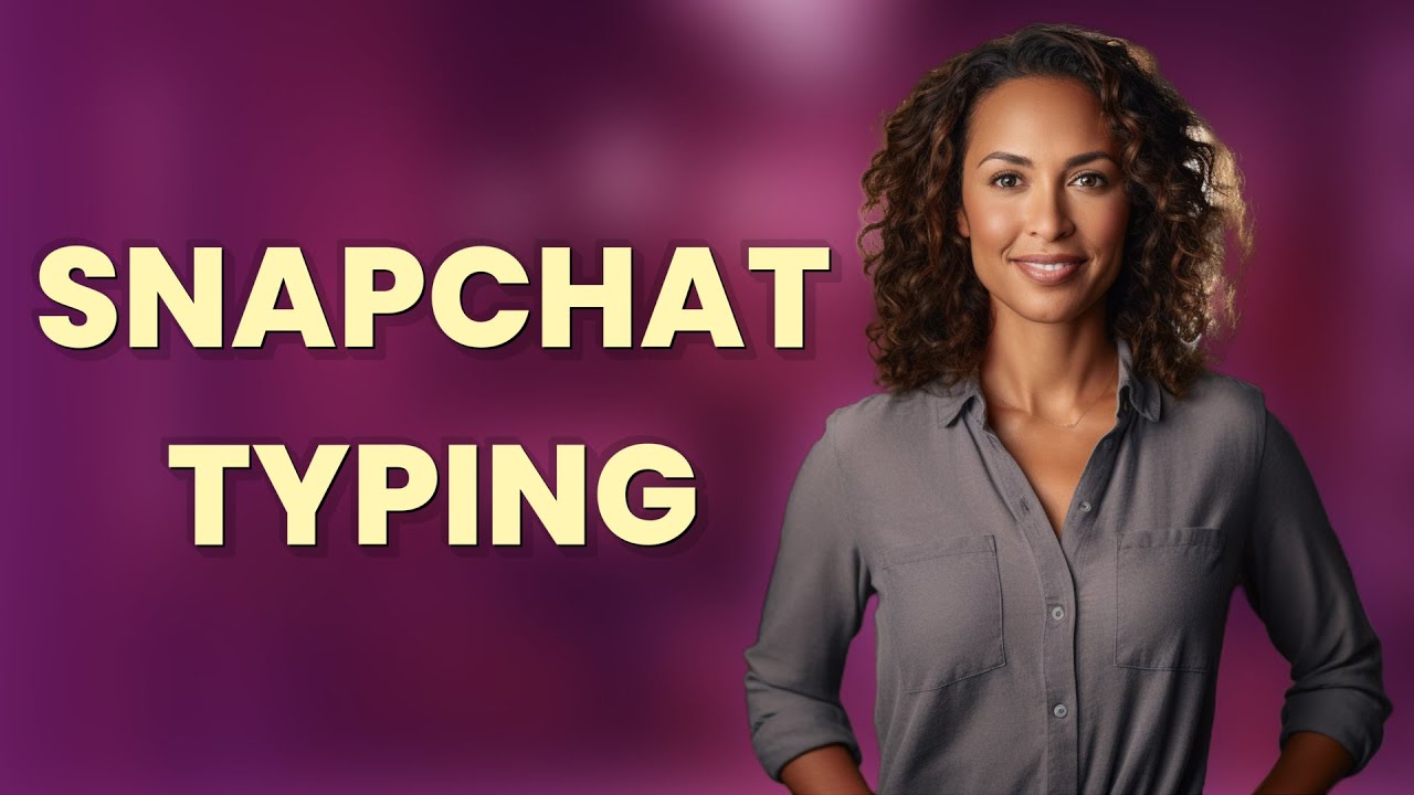 Why Does Snapchat Show When You're Typing and Can You Turn It Off?