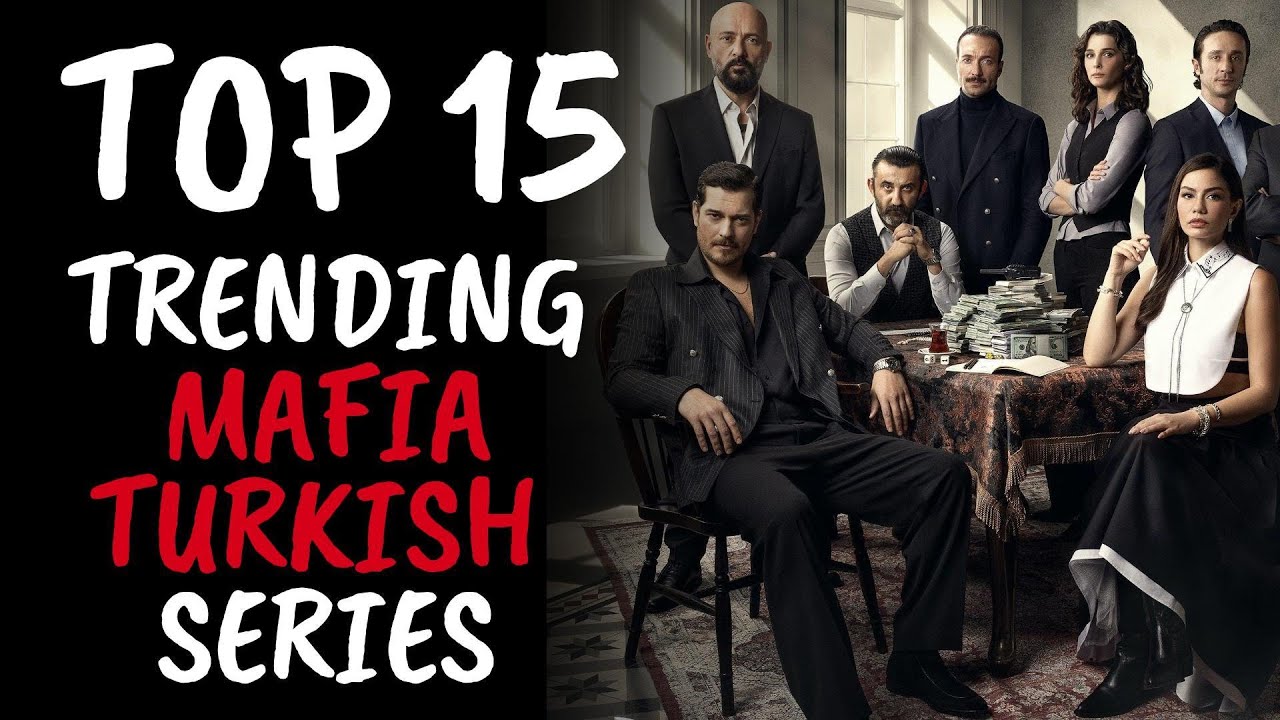 Top 15 Best Trending Mafia Turkish Drama Series With Romantic Action