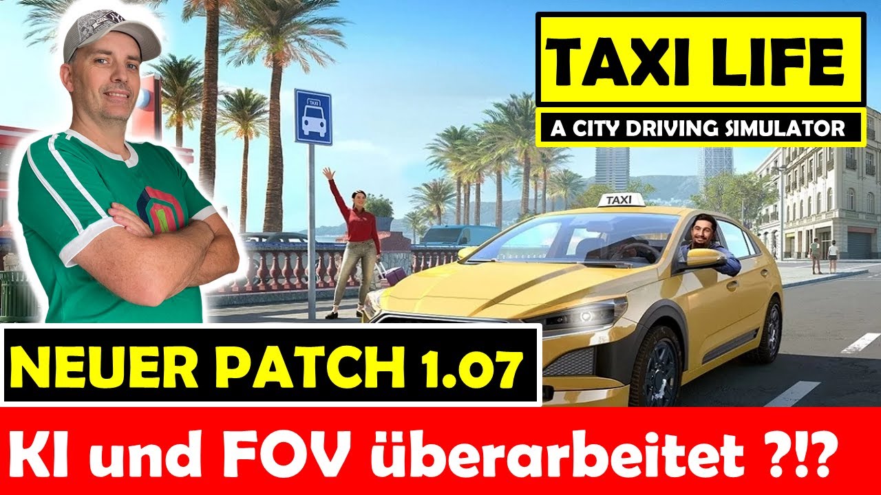 Taxi Life: A City Driving Simulator 🚕 NEUER PATCH 1.07 ! Verbesserungen an KI + FOV ? ICH teste es !