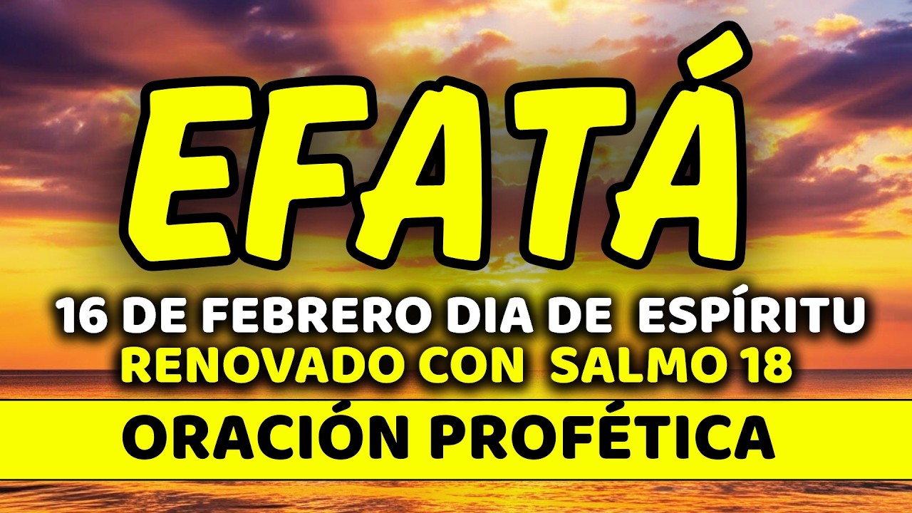 ✨ 16 de febrero DIA DE FORTALEZA INTERIOR con EFFATÁ | Lunes de Espíritu Renovado | Salmo 18:32