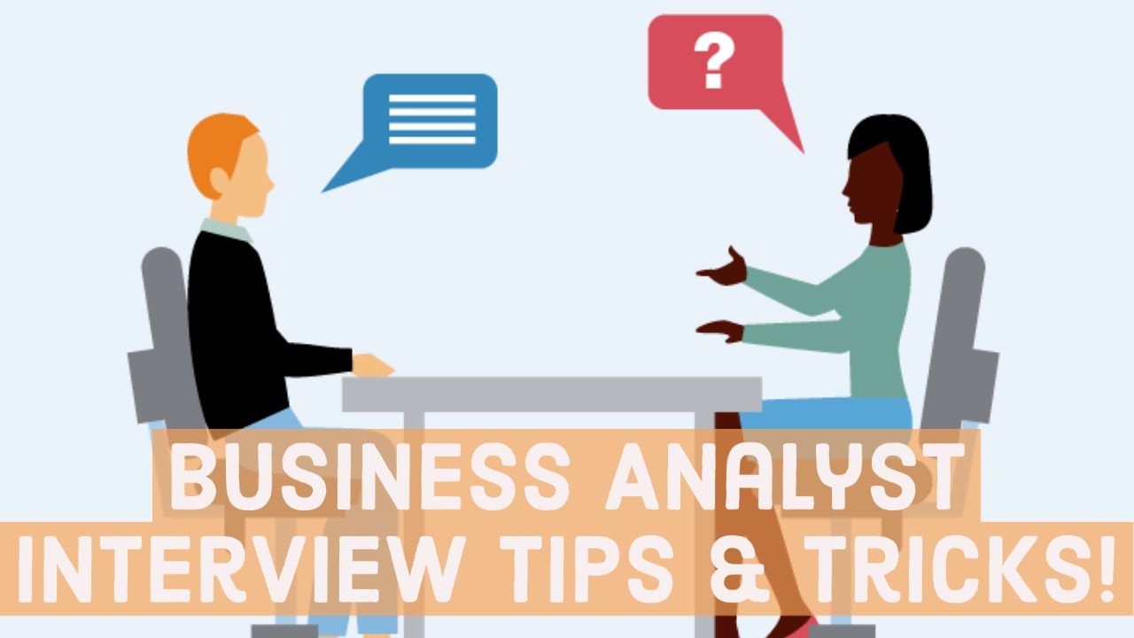 Business Analyst Interview Tips & Tricks - How To Nail The Interview!