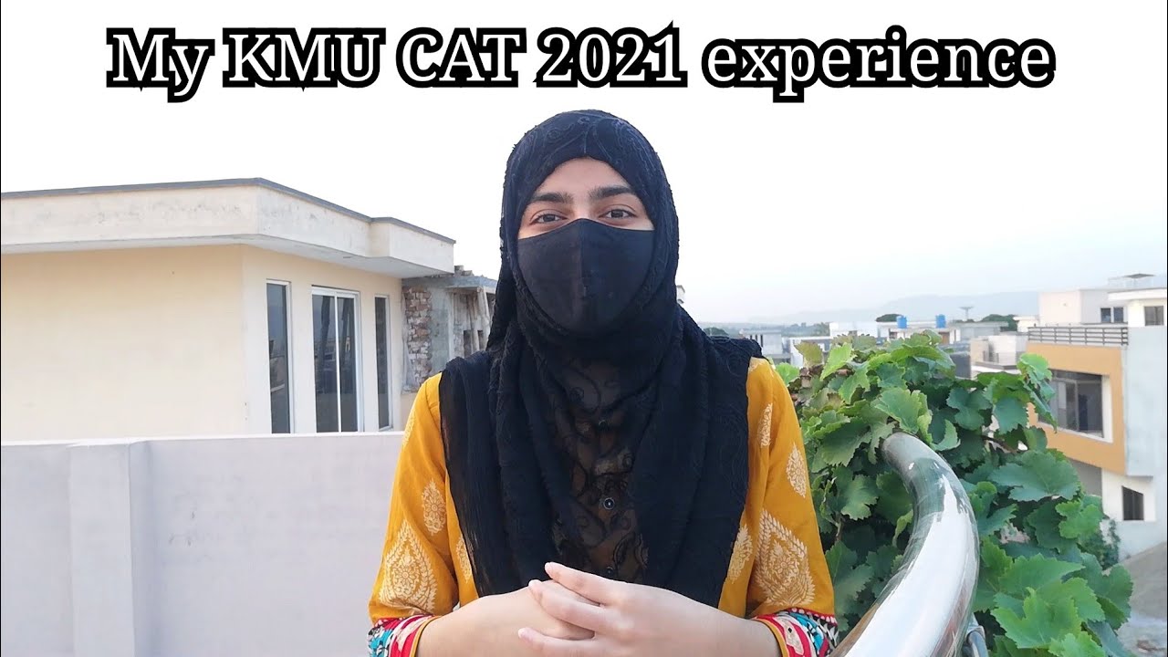 My KMU-CAT 2021 Experience | The Khan Vlogs