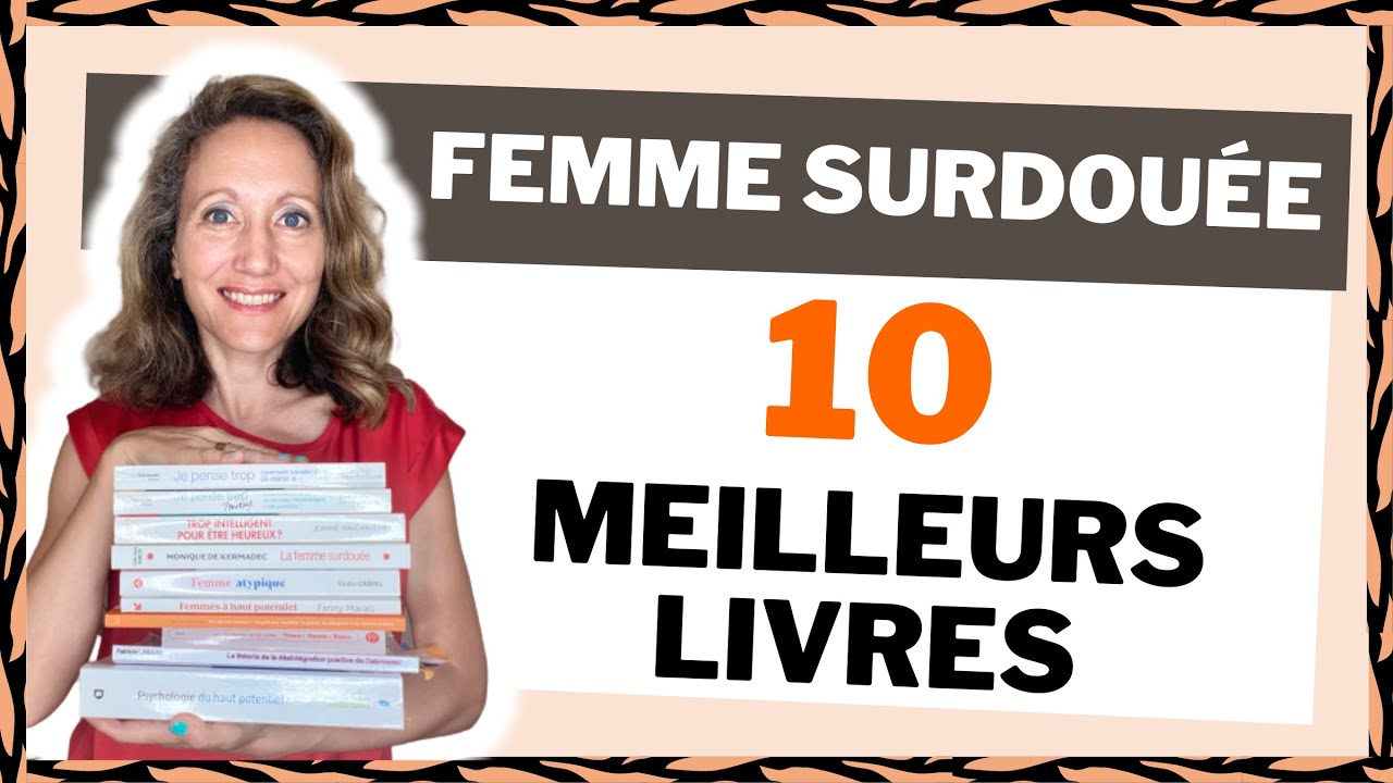 Femme SURDOUÉE : les 10 MEILLEURS LIVRES !