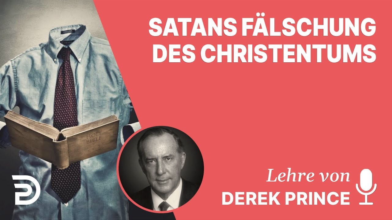 Derek Prince – Satans Fälschung des Christentums