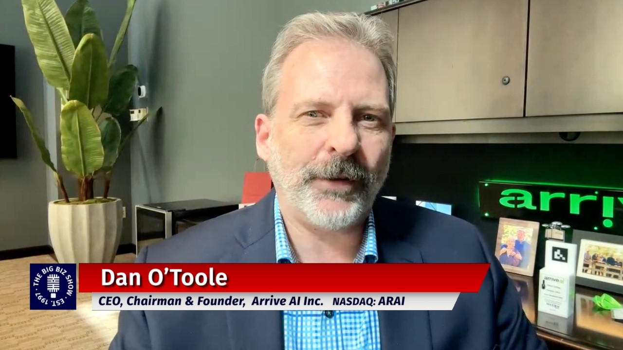 Dan O'Toole, CEO, Chairman & Founder of Arrive AI Inc. | The Big Biz Show