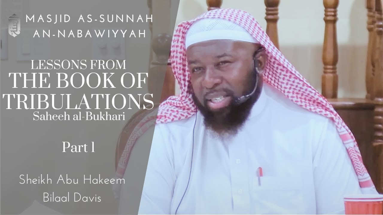 Part 1:Lessons from the Book of Tribulations, Saheeh al-Bukhaari | Sheikh Abu Hakeem Bilaal Davis